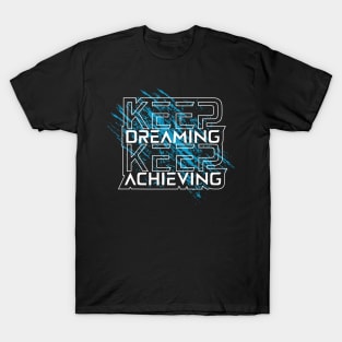 Keep Dreaming Keep Achieving T-Shirt